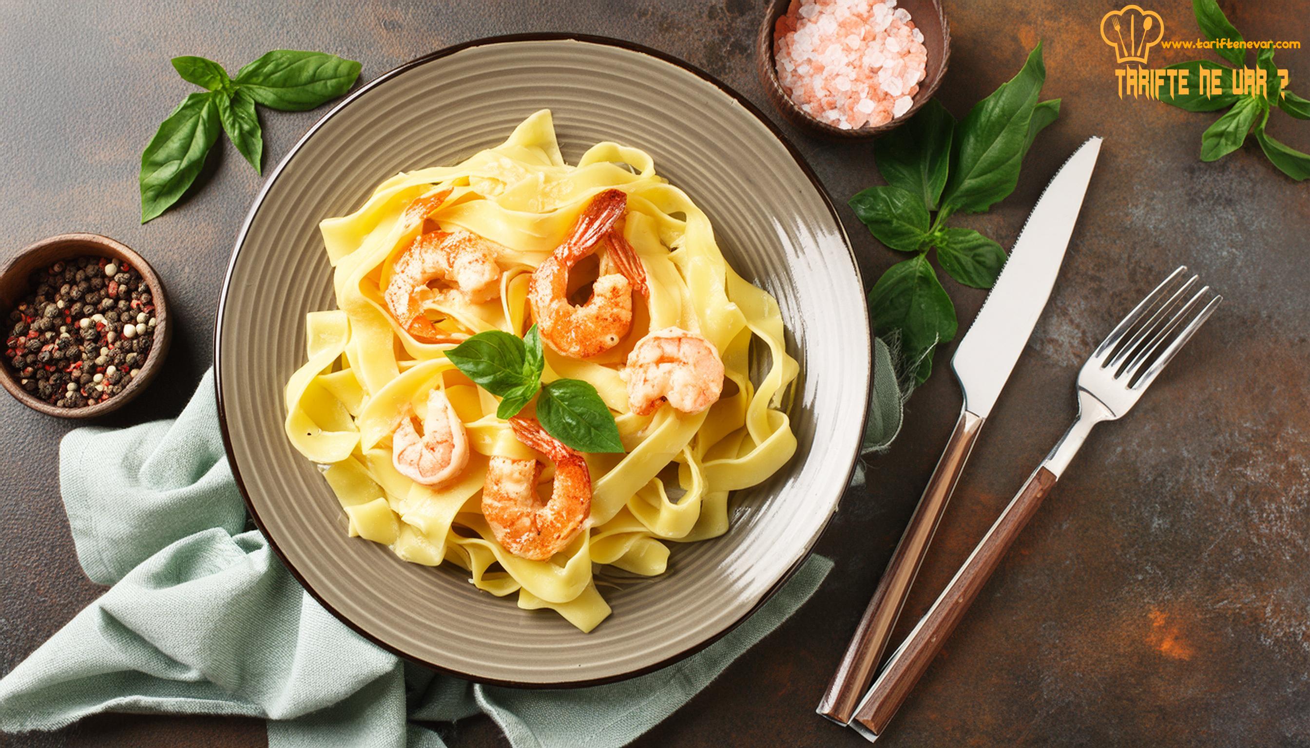 Karidesli Fettuccine Tarifi